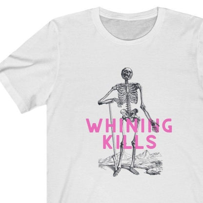 Whining Kills Tee Shirt - Vintage Skeleton Illustration